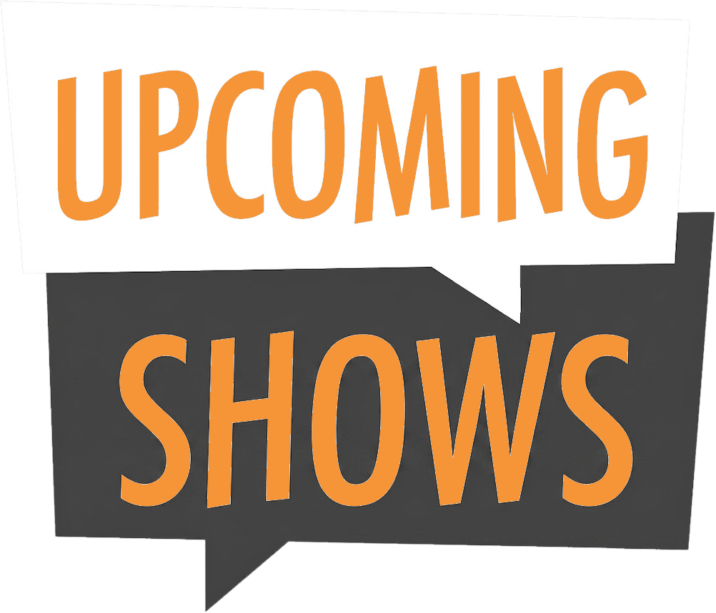 Upcoming Shows